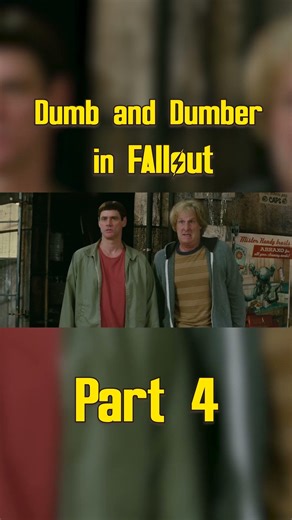 Dumb and Dumber in Fallout Part 4