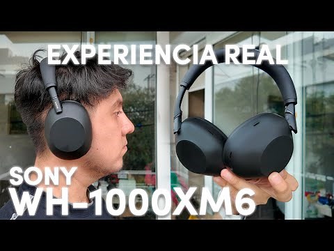 Audífonos Sony WH-1000XM6: Debes saber esto si los quieres (Review en español)