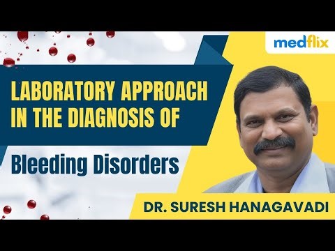 Laboratory Approach to Bleeding Disorders: PT, APTT, Mixing Studies & Factor Assays | Dr. Hanagavadi