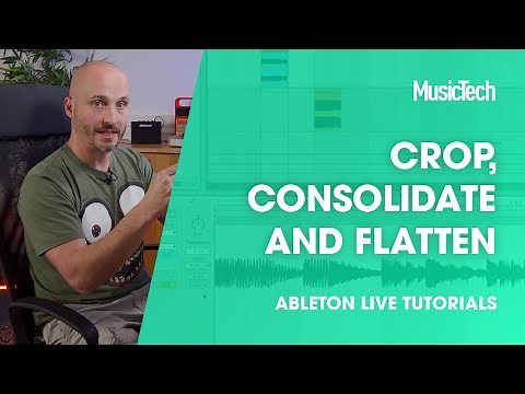 Ableton Live Tutorials: Crop, Consolidate and Flatten