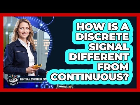 How Is a Discrete Signal Different From Continuous?