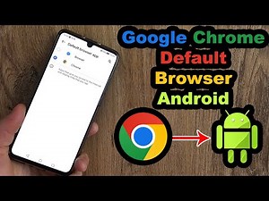 How to Make Google Chrome Default Browser on Android Devices