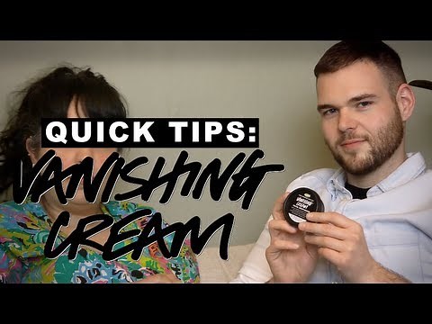 Vanishing Cream: LUSH Quick Tips