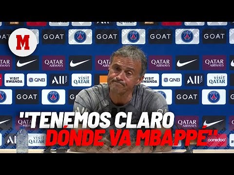 Luis Enrique: "Todos tenemos claro dónde va Mbappé" I MARCA
