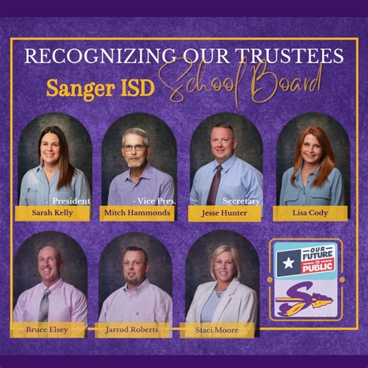 🎉School Board Appreciation Month: Our Future Is Public!🎉 January is School Board Recognition Month, and this year we proudly embrace the theme “Our Future is Public.” Texas public schools offer families the greatest opportunities, the most choices, and strong outcomes—and our Sanger ISD Board of Trustees plays a vital role in ensuring that remains true for generations to come. As elected trustees, these community leaders generously volunteer their time, expertise, and vision to guide our distr