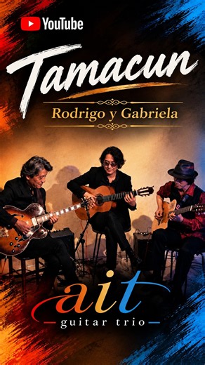 Tamacun / Rodrigo y Gabriela – ait guitar trio