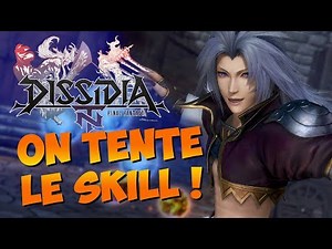 DISSIDIA FINAL FANTASY NT : On tente le skill ! | GAMEPLAY FR