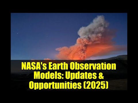 NASA's Earth Observation Models: Updates & Opportunities (2025)