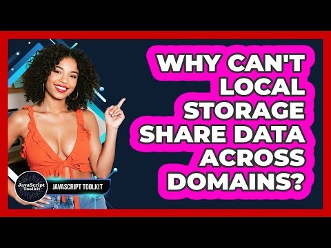 Why Can't Local Storage Share Data Across Domains? - JavaScript Toolkit
