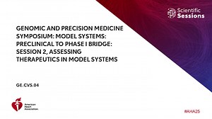 Genomic and Precision Medicine Symposium: Model Systems: Preclinical to Phase I Bridge: Session 2, Assessing Therapeutics in Model Systems