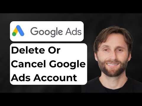 How to Delete or Cancel a Google Ads Account [2026 Guide]