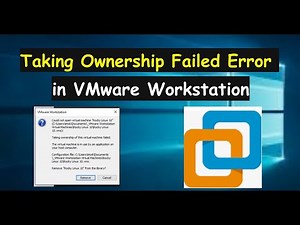 Taking Ownership Error in VMware Workstation