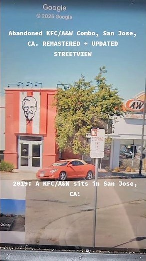 Abandoned KFC/A&W Combo, San Jose, CA. REMASTERED + UPDATED STREETVIEW