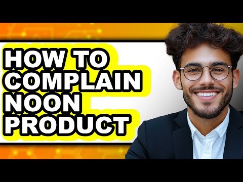 How to Complain Noon Product (updated)