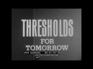 "THRESHOLDS FOR TOMORROW" 1962 SCIENTIFIC RESEARCH & TECHNOLOGICAL BREAKTHROUGHS DOCUMENTARY GG49405