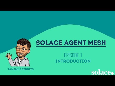 Solace Agent Mesh Episode 1 - Introduction
