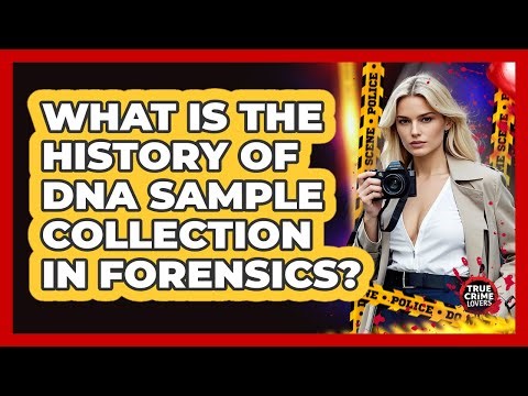 What Is The History Of DNA Sample Collection In Forensics? - True Crime Lovers