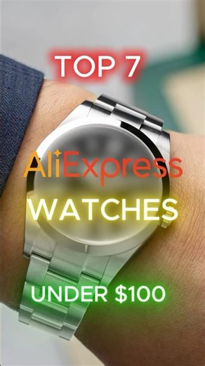 🔥 Top 7 BEST AliExpress Watches Under $100 (2026 Edition)