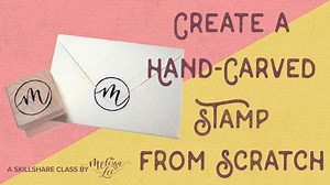 Create a Hand-Carved Stamp From Scratch: Tools and Best Practices | Melissa Lee | Skillshare
