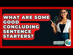 What Are Some Good Concluding Sentence Starters? - The Language Library