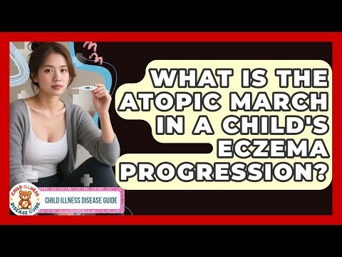 What Is The Atopic March In A Child's Eczema Progression? - Child Illness Disease Guide