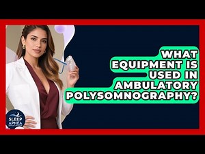 What Equipment Is Used In Ambulatory Polysomnography? - Sleep Apnea Support Network