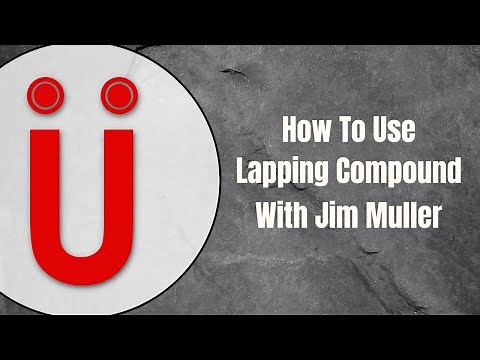 How To Use Muller Chokes Lapping Compound