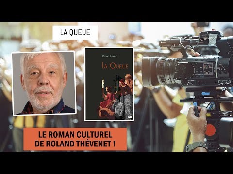 La queue : Le roman culturel de Roland Thévenet !