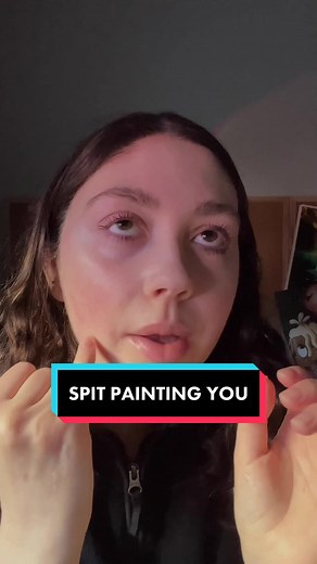 Spit Painting You - ASMR Mouth Sounds and Art