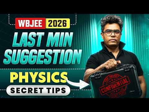 WBJEE 2026 Physics Last Minute Suggestion: Top Secret Tips & High Weightage Topics 🔥