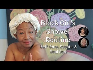 Black Girl's Shower Routine Self Care, Scents & Soul Care