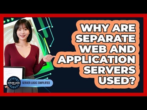 Why Are Separate Web And Application Servers Used?
