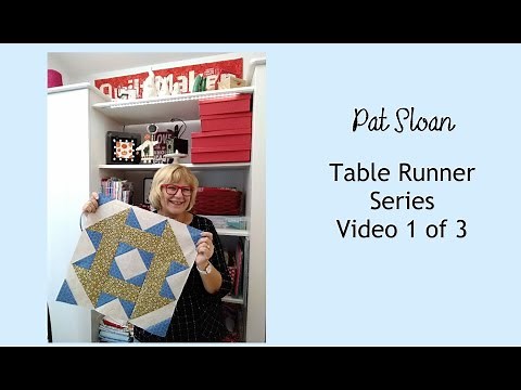Pat Sloan Table Runner Sew Along Series