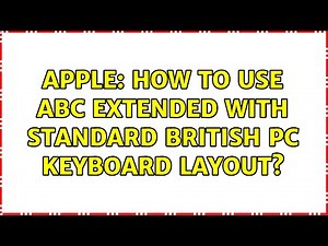 Apple: How to use ABC Extended with standard British PC keyboard layout?