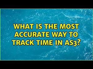 What is the most accurate way to track time in AS3? (4 Solutions!!)