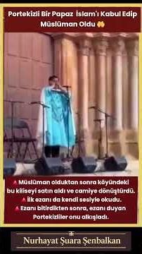 Portekizli bir Papaz İslam'ı kabul edip Müslüman oldu..Ama bununla yetinmedi ve...