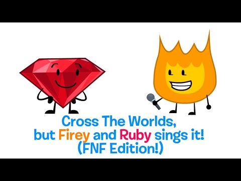 Cross The Worlds, but Firey and Ruby sings it! (FNF Edition!)