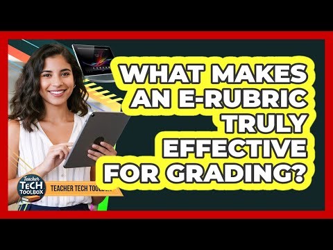 What Makes an E-Rubric Truly Effective for Grading?