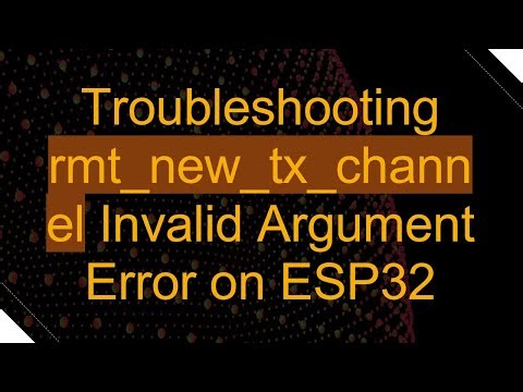 Troubleshooting rmt_new_tx_channel Invalid Argument Error on ESP32
