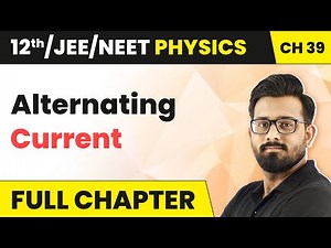 Alternating Current Full Chapter Explanation | Class 12 Physics HC Verma Chapter 39 | 2024-25