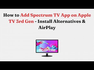 How to Add Spectrum TV App on Apple TV 3rd Gen - Install Alternatives & AirPlay