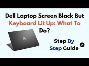 Dell Laptop Screen Black But Keyboard Lit Up: What To Do?