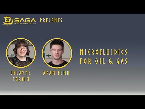 SAGA Wisdom Presents - Microfluidics for Oil & Gas by Adam Fehr and Jelayne Fortin