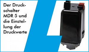 Der Druckschalter MDR 5 und die Einstellung der Druckwerte!