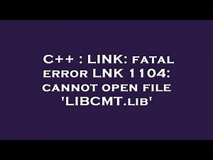 C++ : LINK: fatal error LNK 1104: cannot open file 'LIBCMT.lib'
