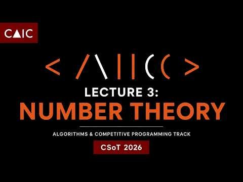 Lecture 3: Number Theory | Algorithms & Competitive Programming Track | CSoT 2026