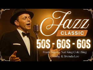 Timeless Jazz Classics 🎷 Sinatra, Louis Armstrong, Nat King Cole 🎷Vintage Jazz Legends Collection