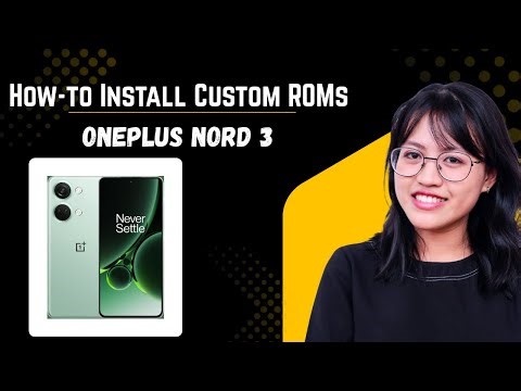 How-to Install Custom ROMs for OnePlus Nord 3