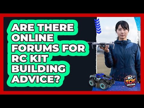 Are There Online Forums For RC Kit Building Advice?