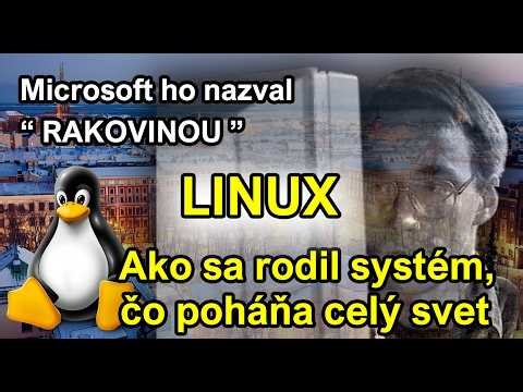 LINUX - Ako sa rodil operačný systém,čo poháňa celý svet. | Microsoft ho nazval "Rakovinou"